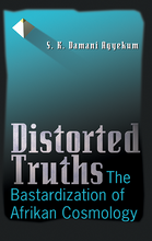 Load image into Gallery viewer, Distorted Truths: The Bastardization of Afrikan Cosmology