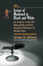 Load image into Gallery viewer, Issues of Manhood in Black and White: An Incisive Look into Masculinity and the Societal Definition of Afrikan Man