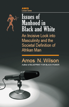 Load image into Gallery viewer, Issues of Manhood in Black and White: An Incisive Look into Masculinity and the Societal Definition of Afrikan Man
